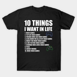 10 Things I Want In Life Gamer Novelty Gift T-Shirt